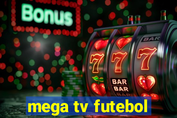 mega tv futebol